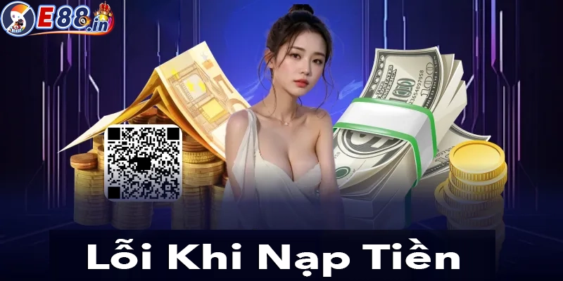 5 lỗi thường gặp và cách khắc phục khi nạp tiền vào tài khoản E88