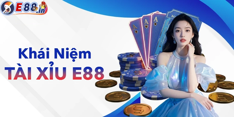 Tài xỉu là gì và luật chơi tài xỉu tại E88